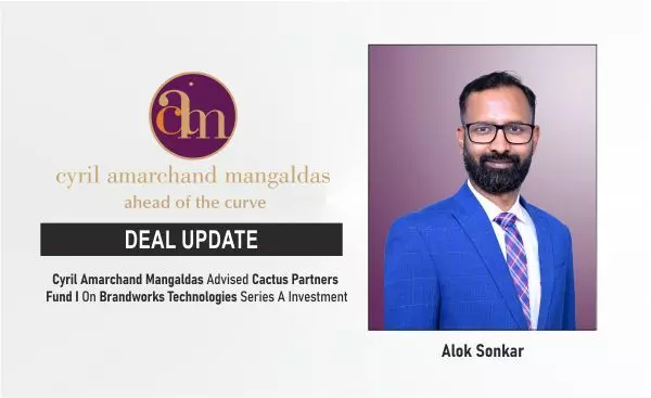 Cyril Amarchand Mangaldas Advised Cactus Partners Fund I On Brandworks Technologies Series A Investment