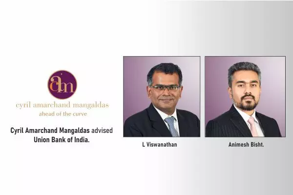 Cyril Amarchand Mangaldas Advised Union Bank Of India.