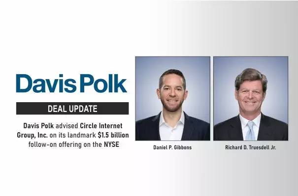 Davis Polk Advised Circle Internet Group, Inc. On Its landmark US$1.5 Billion Follow-On Offering On The NYSE.