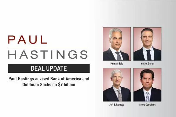 Paul Hastings Advised Bank Of America And Goldman Sachs On $9 Billion
