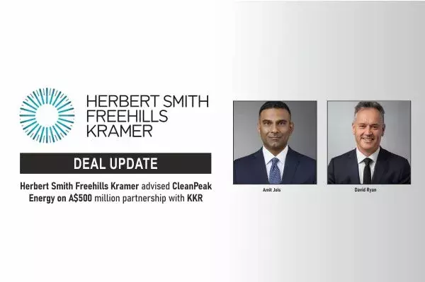 Herbert Smith Freehills Kramer Advised CleanPeak Energy On A$500 Million Partnership With KKR
