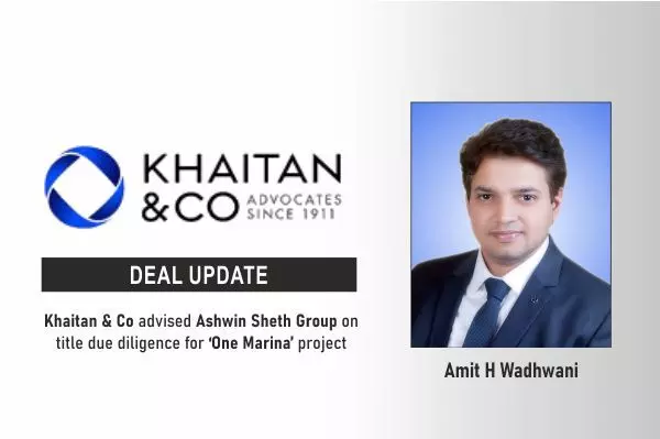 Khaitan & Co Advised Ashwin Sheth Group On Title Due Diligence For ‘One Marina’ Project