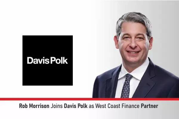 Rob Morrison Joins Davis Polk As West Coast Finance Partner