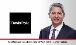 Rob Morrison Joins Davis Polk As West Coast Finance Partner