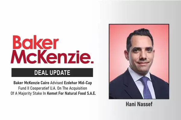 Baker McKenzie Cairo Advised Ezdehar Mid-Cap Fund II Cooperatief U.A. On The Acquisition Of A Majority Stake In Kemet For Natural Food S.A.E. Baker McKenzie Cairo Advised Ezdehar Mid-Cap Fund II Cooperatief U.A. On The Acquisition Of A Majority Stake In Kemet For Natural Food S.A.E.