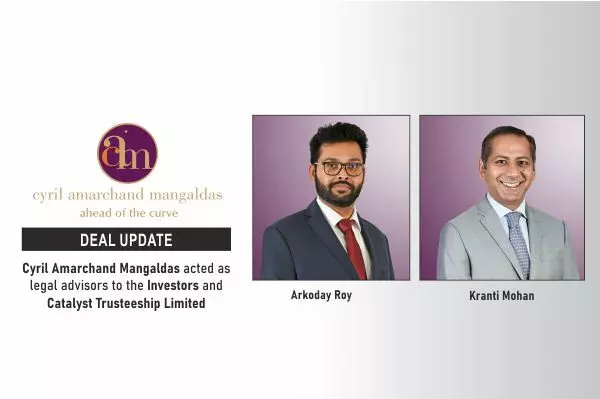 Cyril Amarchand Mangaldas Acted As Legal Advisors To The Investors And Catalyst Trusteeship Limited