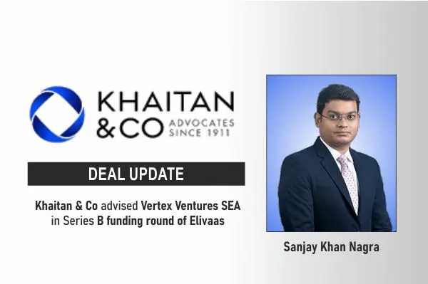 Khaitan & Co Advised Vertex Ventures SEA In Series B Funding Round Of Elivaas