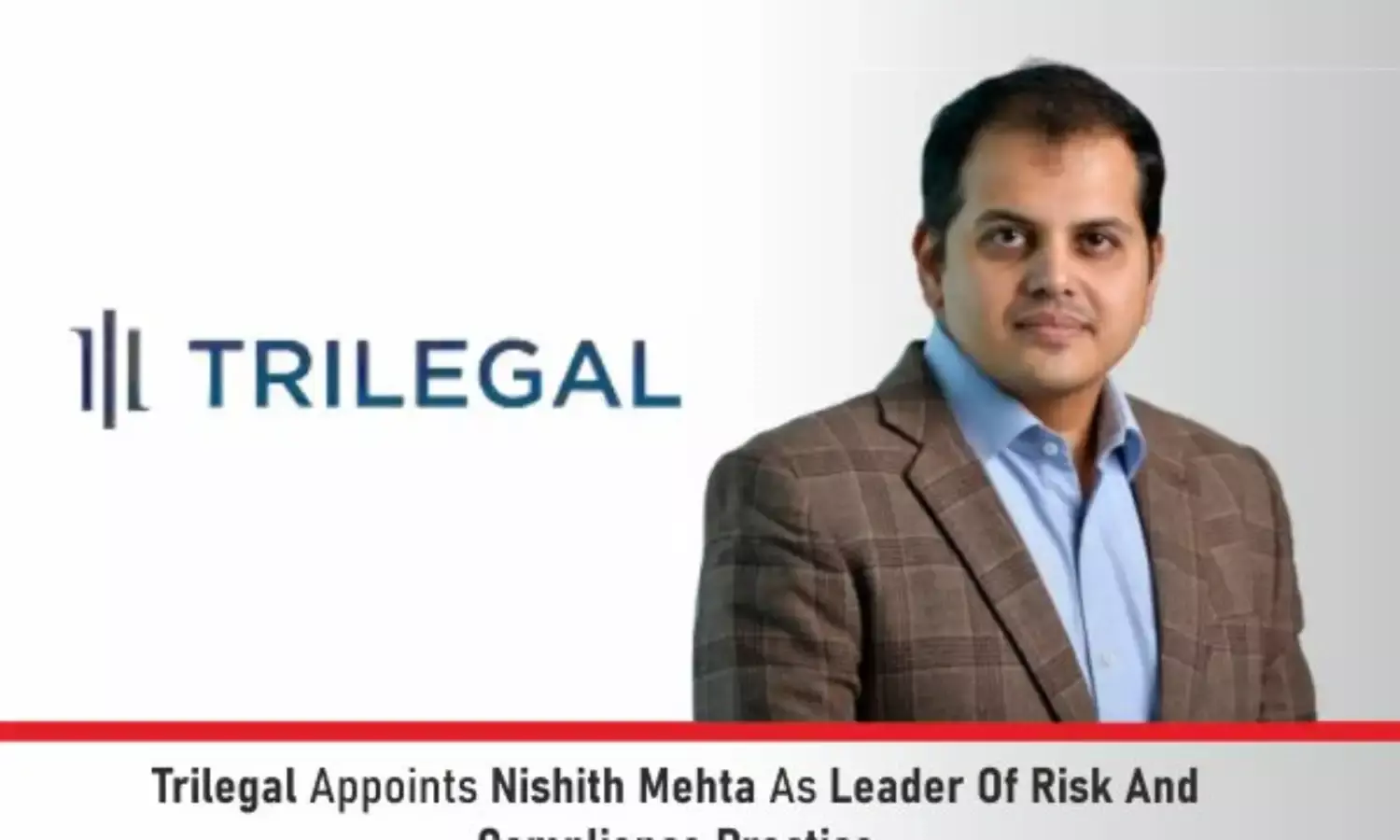 Trilegal Appoints Nishith Mehta As Leader Of Risk And Compliance Practice