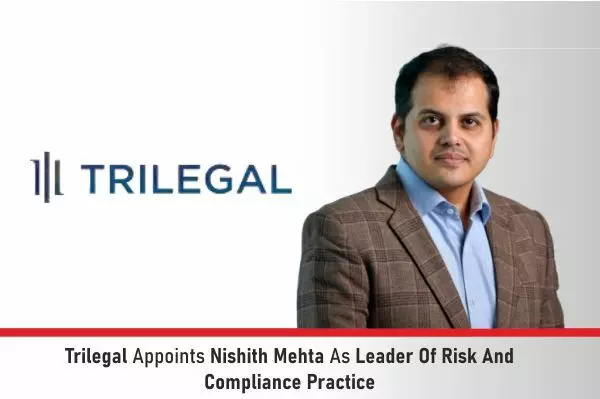 Trilegal Appoints Nishith Mehta As Leader Of Risk And Compliance Practice