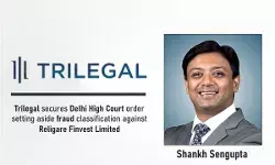 Trilegal secures Delhi High Court order setting aside fraud classification against Religare Finvest Limited