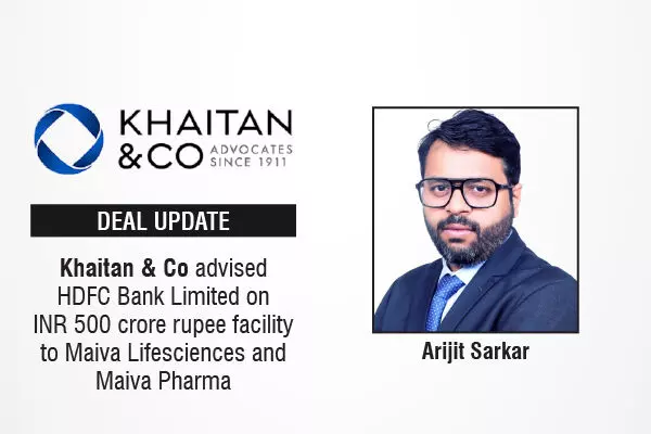 Khaitan & Co Advised HDFC Bank Limited On INR 500 Crore Rupee Facility To Maiva Lifesciences And Maiva Pharma