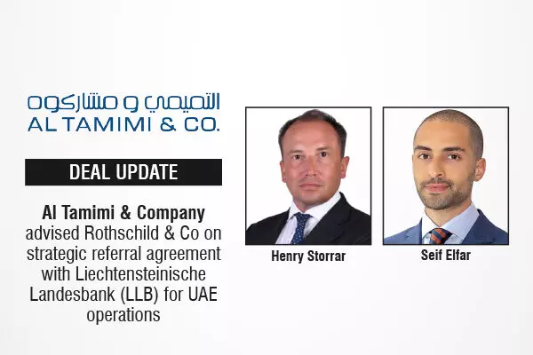 Al Tamimi & Company Advised Rothschild & Co On Strategic Referral Agreement With Liechtensteinische Landesbank (LLB) For UAE Operations