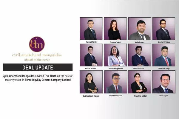 Cyril Amarchand Mangaldas Advised True North On The Sale Of Majority Stake In Shree Digvijay Cement Company Limited