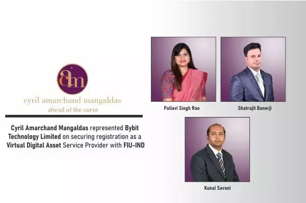 Cyril Amarchand Mangaldas Represented Bybit Technology Limited On Securing Registration As A Virtual Digital Asset Service Provider With FIU-IND