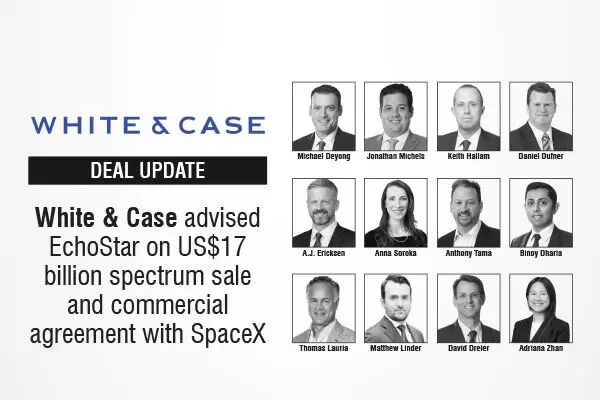 White & Case Advised EchoStar On US$17 Billion Spectrum Sale And Commercial Agreement With SpaceX