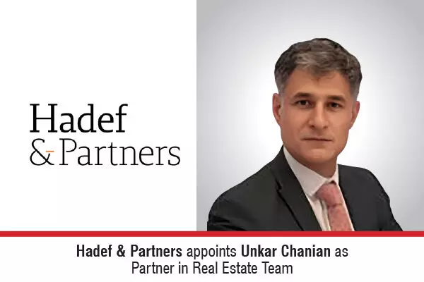Hadef & Partners Appoints Unkar Chanian As Partner In Real Estate Team