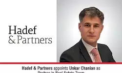 Hadef & Partners Appoints Unkar Chanian As Partner In Real Estate Team
