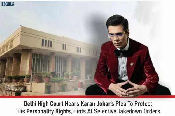 Delhi High Court Hears Karan Johar’s Plea To Protect His Personality Rights, Hints At Selective Takedown Orders