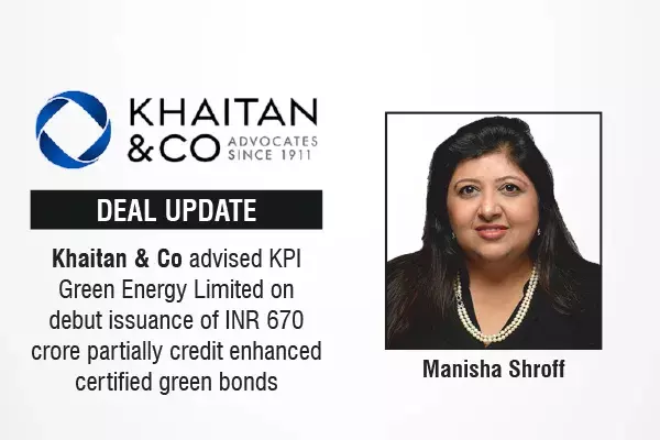 Khaitan & Co Advised KPI Green Energy Limited On Debut Issuance Of INR 670 Crore Partially Credit Enhanced Certified Green Bonds
