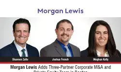Morgan Lewis Adds Three-Partner Corporate M&A And Private Equity Team In Boston