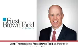 John Thomas Joins Frost Brown Todd As Partner In Houston Office John Thomas Joins Frost Brown Todd As Partner In Houston Office