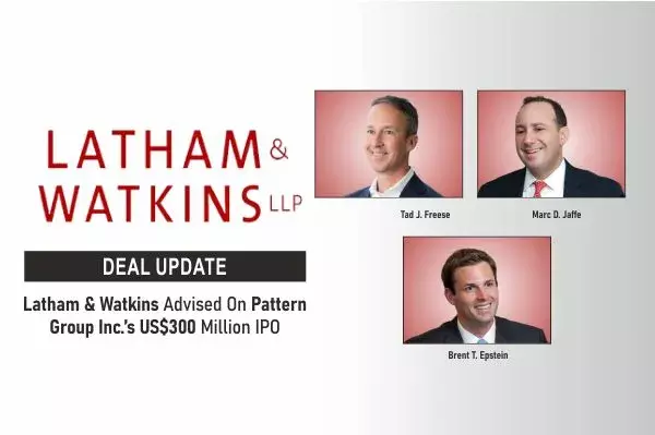 Latham & Watkins Advised On Pattern Group Inc.’s US$300 Million IPO