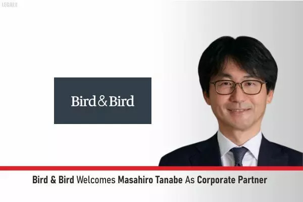 Bird & Bird Welcomes Masahiro Tanabe As Corporate Partner