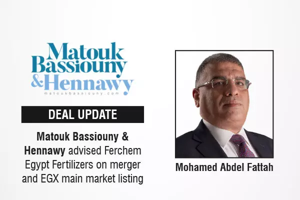 Matouk Bassiouny & Hennawy Advised Ferchem Egypt Fertilizers On Merger And EGX Main Market Listing