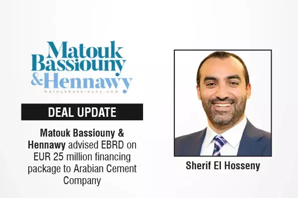 Matouk Bassiouny & Hennawy Advised EBRD On EUR 25 Million Financing Package To Arabian Cement Company