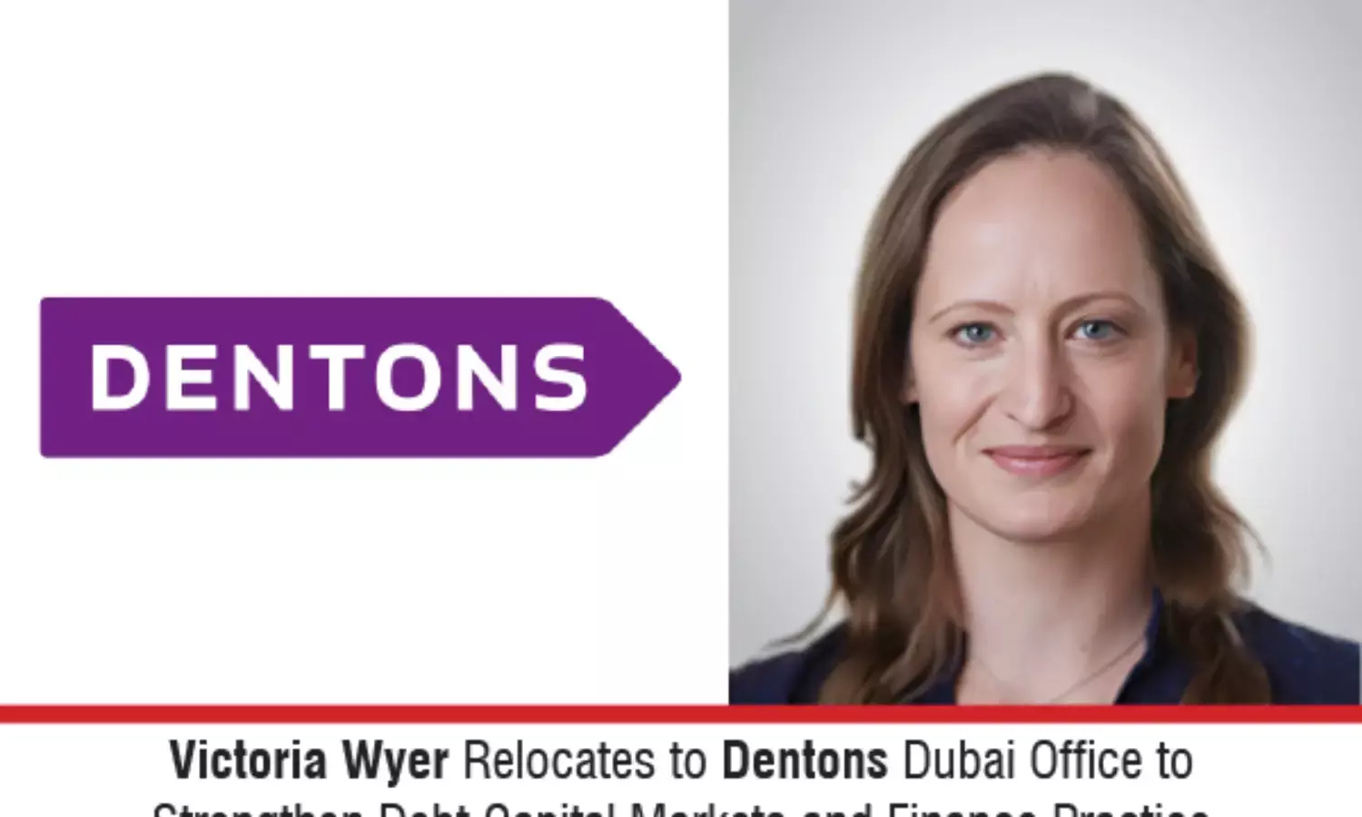 Victoria Wyer Relocates To Dentons Dubai Office To Strengthen Debt Capital Markets And Finance Practice