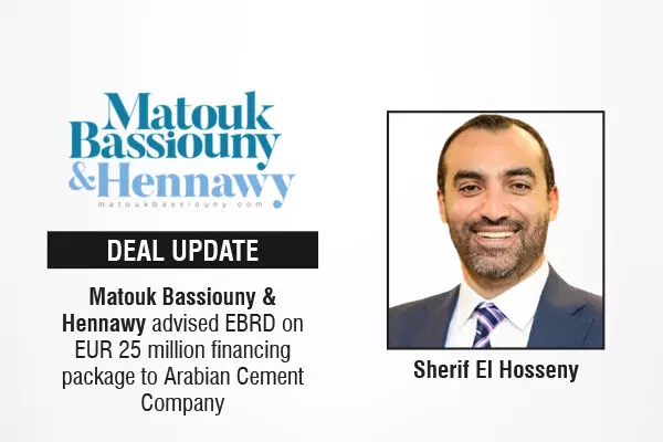 Matouk Bassiouny & Hennawy Advised EBRD On EUR 25 Million Financing Package To Arabian Cement Company
