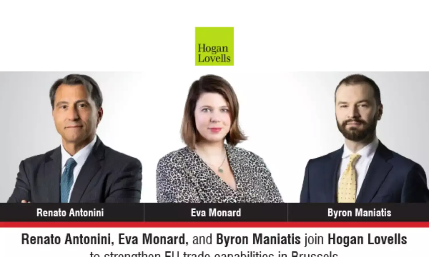 Renato Antonini, Eva Monard, And Byron Maniatis Join Hogan Lovells To Strengthen EU Trade Capabilities In Brussels