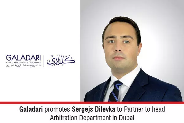 Galadari Promotes Sergejs Dilevka To Partner To head Arbitration Department In Dubai