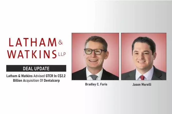 Latham & Watkins Advised GTCR In C$2.2 Billion Acquisition Of Dentalcorp Latham & Watkins Advised GTCR In C$2.2 Billion Acquisition Of Dentalcorp