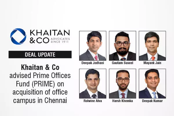 Khaitan & Co Advised Prime Offices Fund (PRIME) On Acquisition Of Office Campus In Chennai