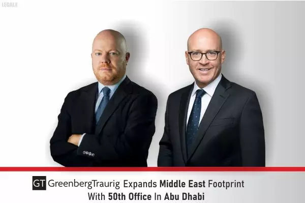 Greenberg Traurig Expands Middle East Footprint With 50th Office In Abu Dhabi