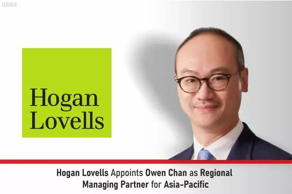 Hogan Lovells Appoints Owen Chan As Regional Managing Partner For Asia-Pacific