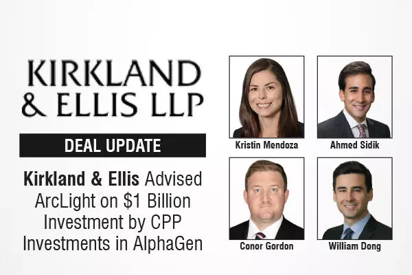 Kirkland & Ellis Advised ArcLight on $1 Billion Investment By CPP Investments In AlphaGen