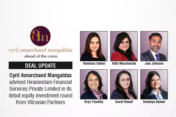Cyril Amarchand Mangaldas Advised Hiranandani Financial Services Private Limited In Its Debut Equity Investment Round From Vitruvian Partners
