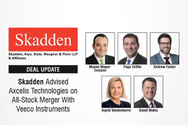 Skadden Advised Axcelis Technologies On All-Stock Merger With Veeco Instruments