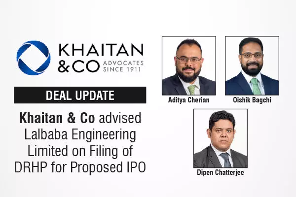Khaitan & Co Advised Lalbaba Engineering Limited On Filing of DRHP For Proposed IPO