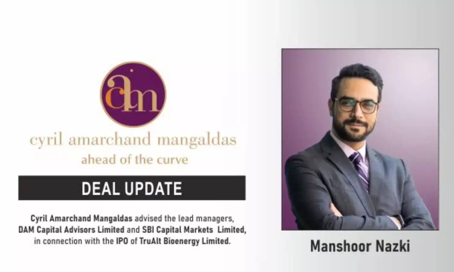Cyril Amarchand Mangaldas Advised The Lead Managers, DAM Capital Advisors Limited And SBI Capital Markets Limited, In Connection With The IPO Of TruAlt Bioenergy Limited.