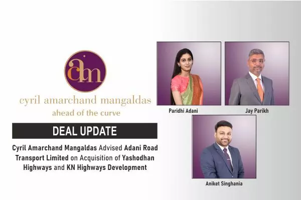 Cyril Amarchand Mangaldas Advised Adani Road Transport Limited On Acquisition Of Yashodhan Highways And KN Highways Development