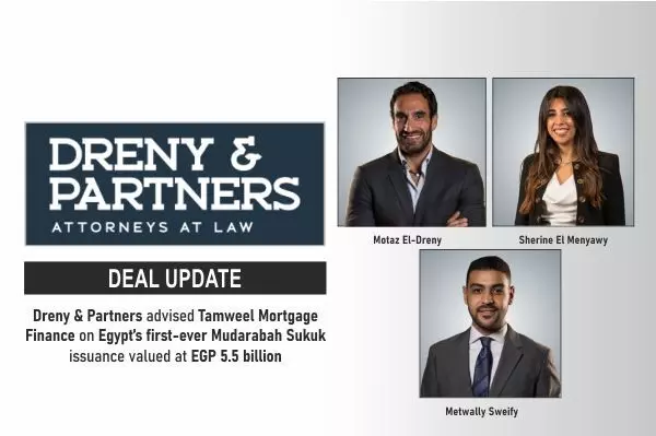 Dreny & Partners Advised Tamweel Mortgage Finance On Egypt’s First-Ever Mudarabah Sukuk Issuance Valued At EGP 5.5 Billion