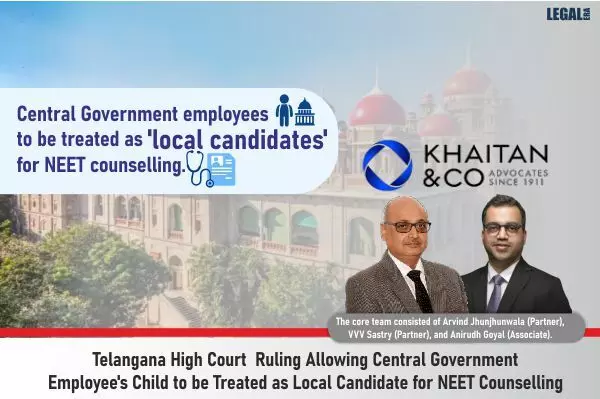 Telangana High Court Ruling Allowing Central Government Employees Child To Be Treated As Local Candidate For NEET Counselling