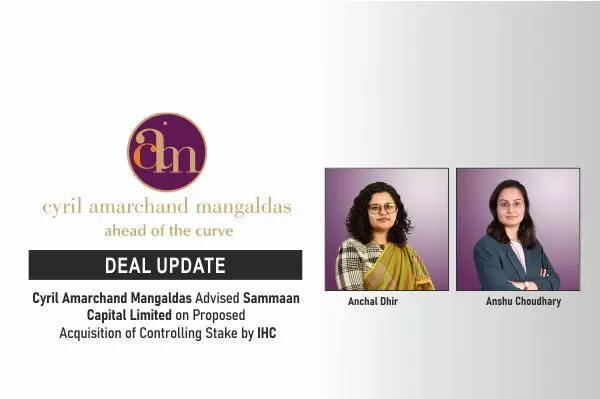Cyril Amarchand Mangaldas Advised Sammaan Capital Limited On Proposed Acquisition Of Controlling Stake By IHC