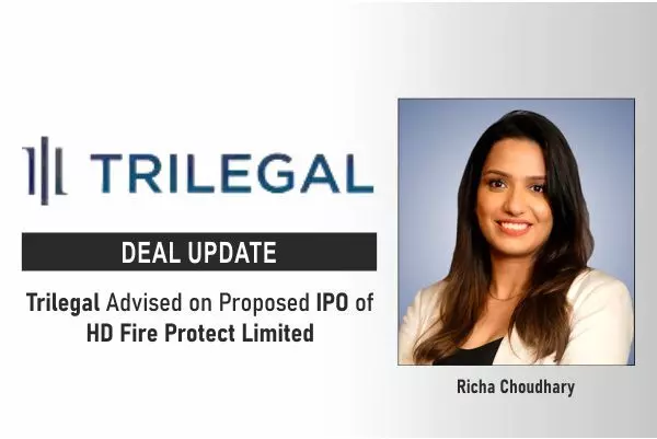 Trilegal Advised On Proposed IPO Of HD Fire Protect Limited