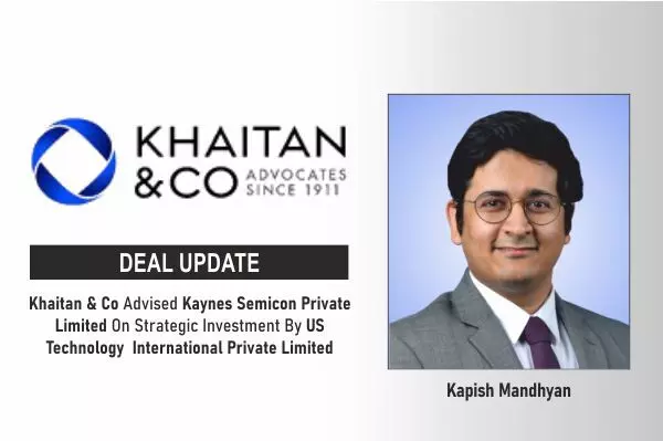 Khaitan & Co Advised Kaynes Semicon Private Limited On Strategic Investment By US Technology International Private Limited