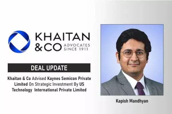 Khaitan & Co Advised Kaynes Semicon Private Limited On Strategic Investment By US Technology International Private Limited