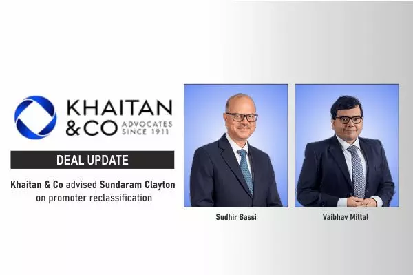 Khaitan & Co Advised Sundaram Clayton On Promoter Reclassification